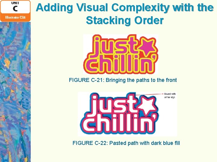 Adding Visual Complexity with the Stacking Order FIGURE C-21: Bringing the paths to the