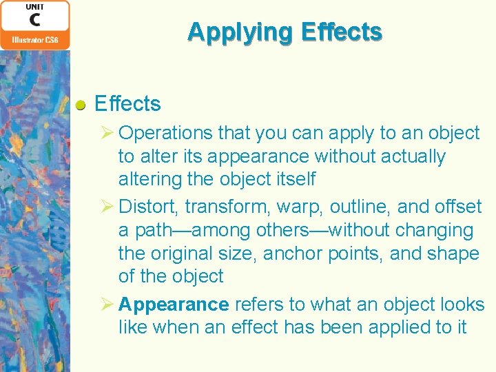Applying Effects Ø Operations that you can apply to an object to alter its