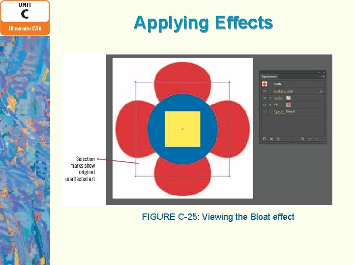 Applying Effects FIGURE C-25: Viewing the Bloat effect 