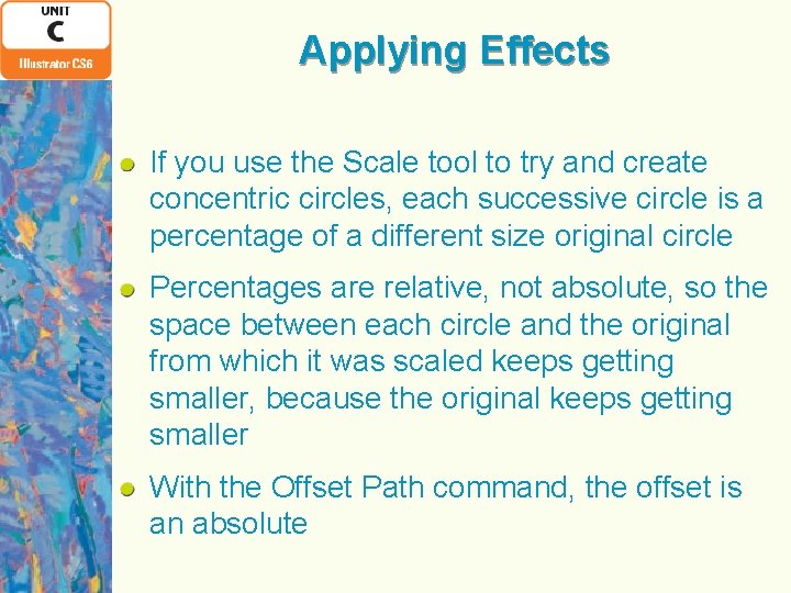 Applying Effects If you use the Scale tool to try and create concentric circles,
