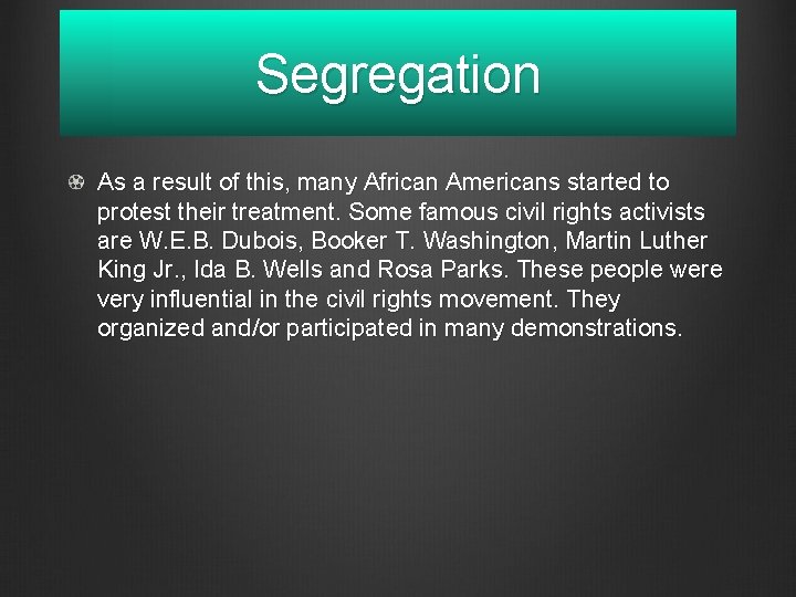 Segregation As a result of this, many African Americans started to protest their treatment.