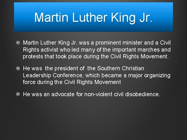 Martin Luther King Jr. was a prominent minister and a Civil Rights activist who