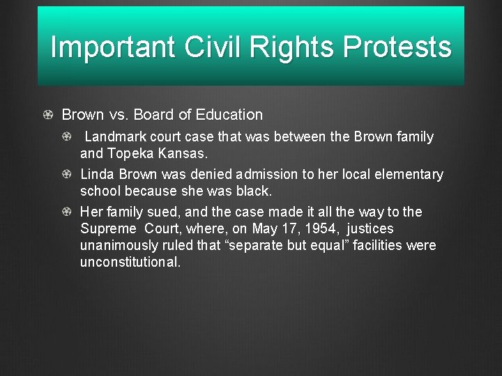 Important Civil Rights Protests Brown vs. Board of Education Landmark court case that was