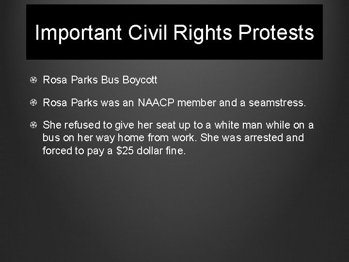 Important Civil Rights Protests Rosa Parks Bus Boycott Rosa Parks was an NAACP member