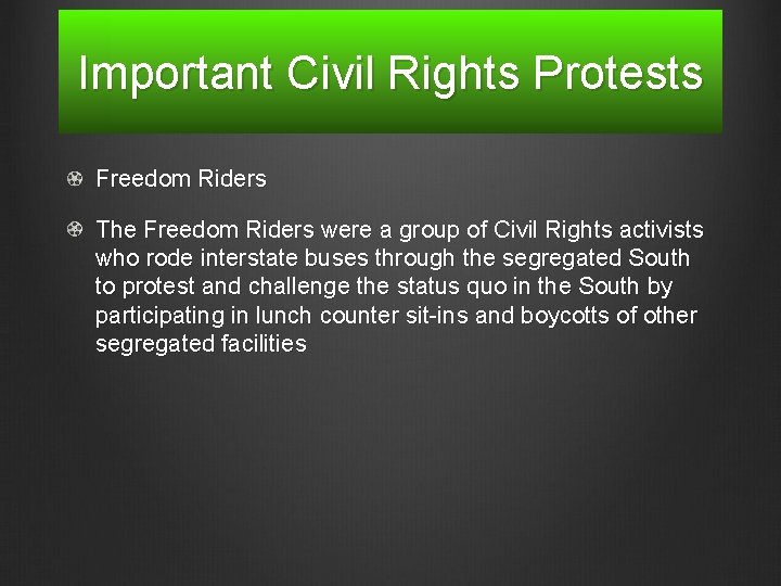 Important Civil Rights Protests Freedom Riders The Freedom Riders were a group of Civil