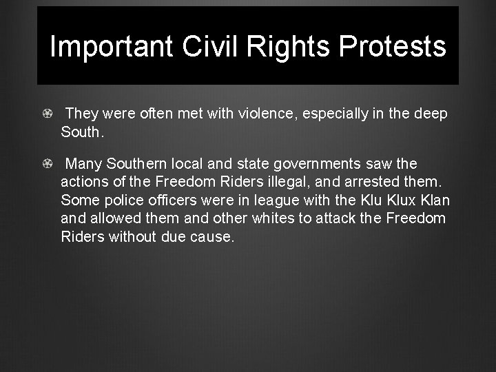 Important Civil Rights Protests They were often met with violence, especially in the deep
