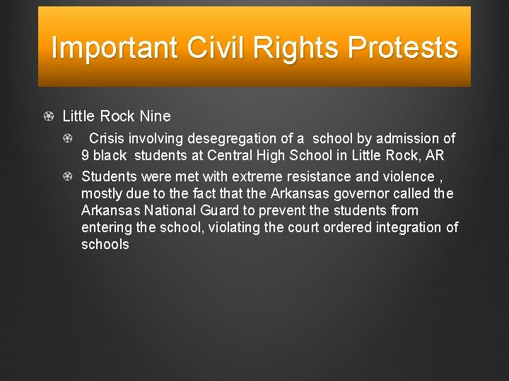 Important Civil Rights Protests Little Rock Nine Crisis involving desegregation of a school by
