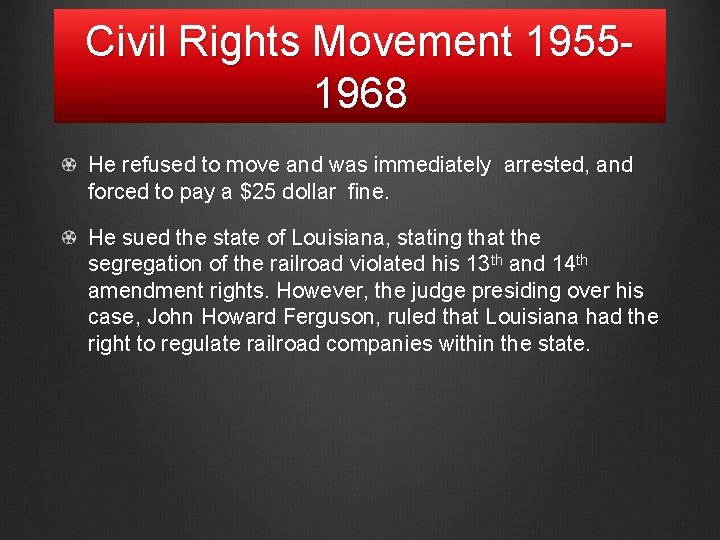 Civil Rights Movement 19551968 He refused to move and was immediately arrested, and forced