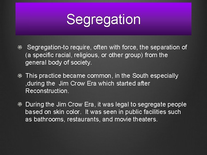 Segregation-to require, often with force, the separation of (a specific racial, religious, or other