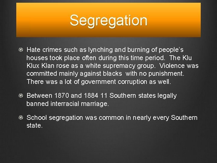 Segregation Hate crimes such as lynching and burning of people’s houses took place often