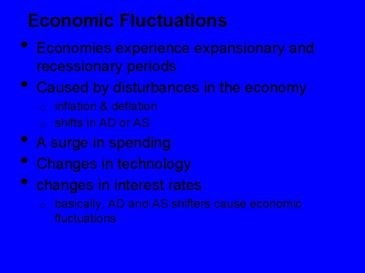 Economic Fluctuations • • Economies experience expansionary and recessionary periods Caused by disturbances in
