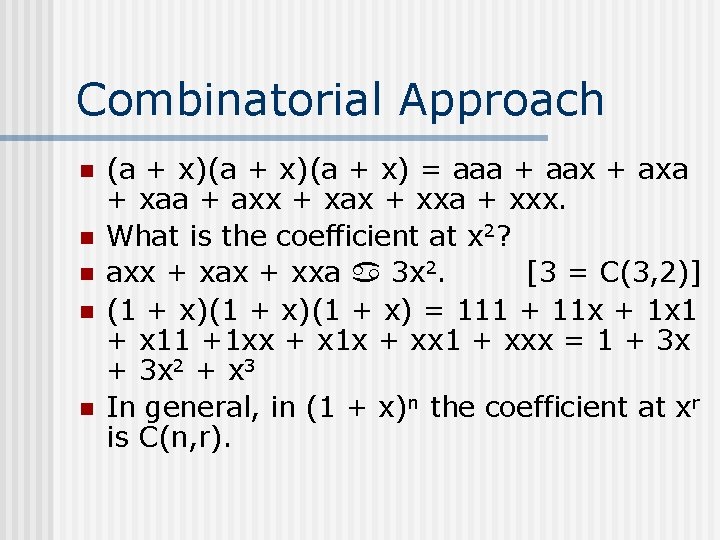 Combinatorial Approach n n n (a + x)(a + x) = aaa + aax