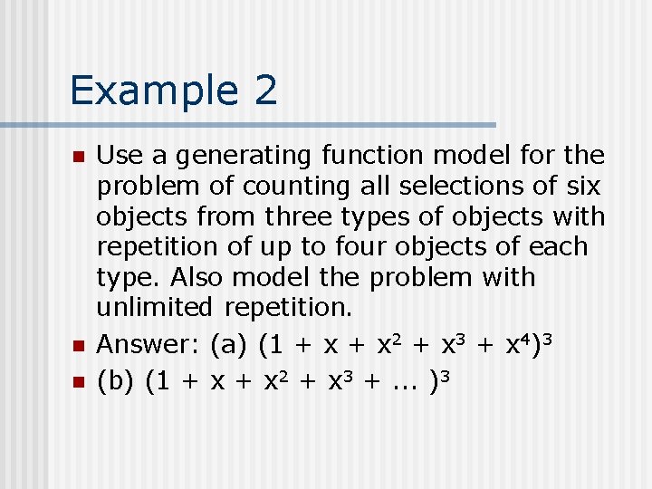 Example 2 n n n Use a generating function model for the problem of