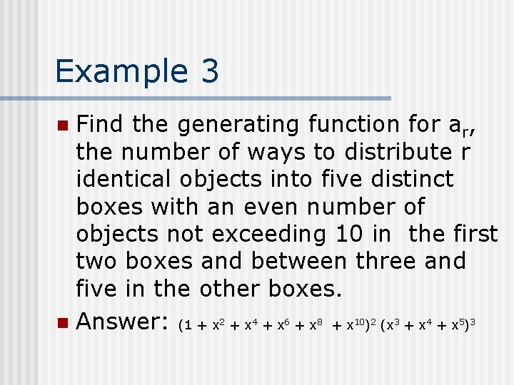 Example 3 Find the generating function for ar, the number of ways to distribute