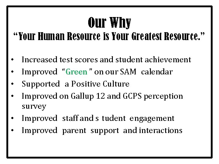 Our Why “Your Human Resource is Your Greatest Resource. ” Increased test scores and