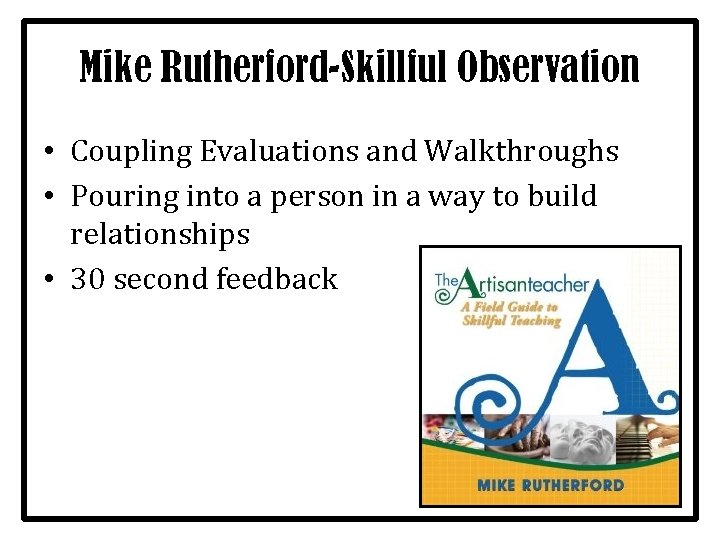 Mike Rutherford-Skillful Observation • Coupling Evaluations and Walkthroughs • Pouring into a person in