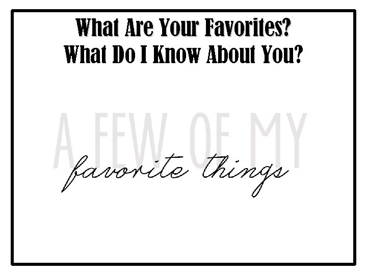 What Are Your Favorites? What Do I Know About You? 