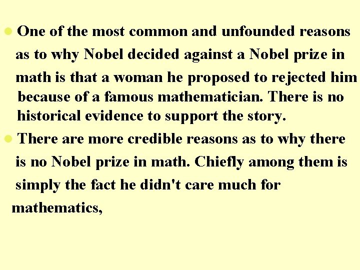 l One of the most common and unfounded reasons as to why Nobel decided