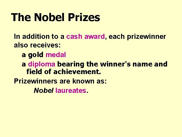 The Nobel Prizes In addition to a cash award, each prizewinner also receives: a