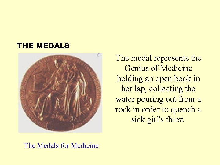 THE MEDALS The medal represents the Genius of Medicine holding an open book in