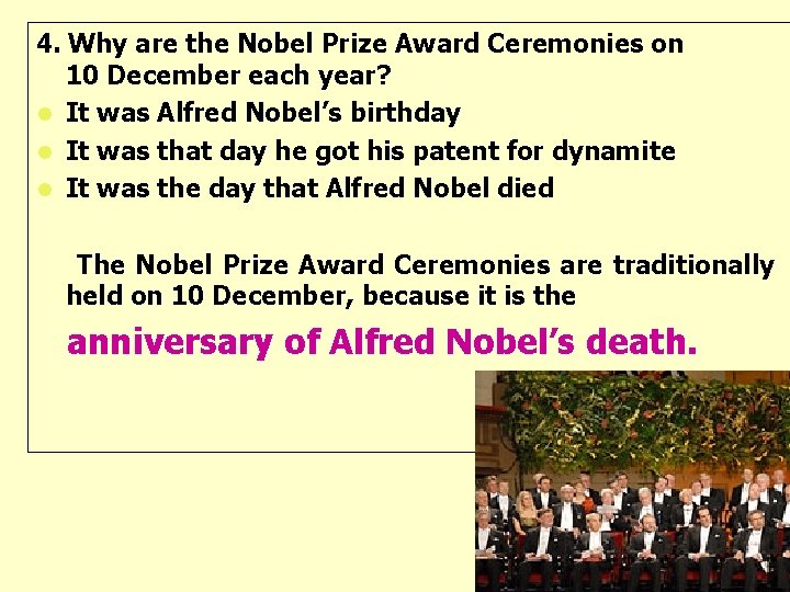 4. Why are the Nobel Prize Award Ceremonies on 10 December each year? l