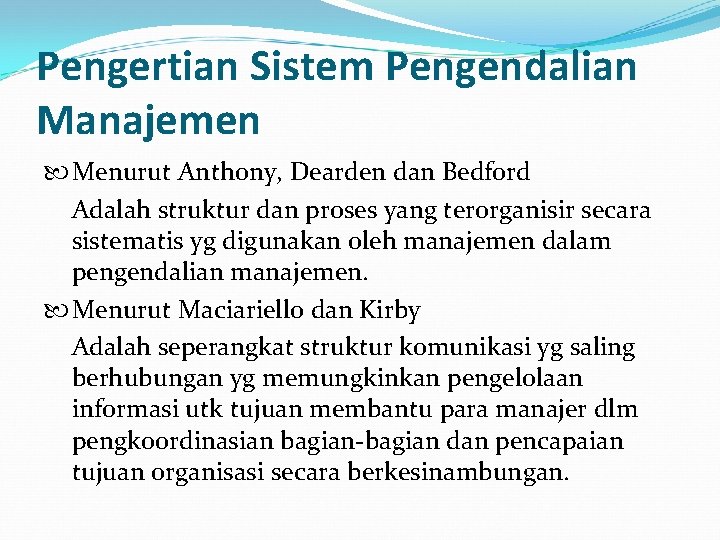 Pengertian Sistem Pengendalian Manajemen Menurut Anthony, Dearden dan Bedford Adalah struktur dan proses yang