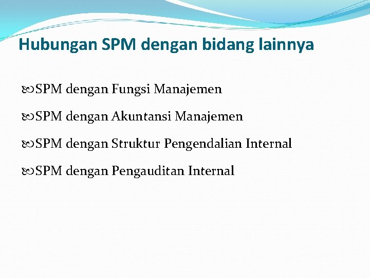 Hubungan SPM dengan bidang lainnya SPM dengan Fungsi Manajemen SPM dengan Akuntansi Manajemen SPM