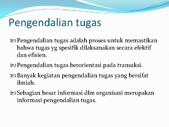 Pengendalian tugas adalah proses untuk memastikan bahwa tugas yg spesifik dilaksanakan secara efektif dan