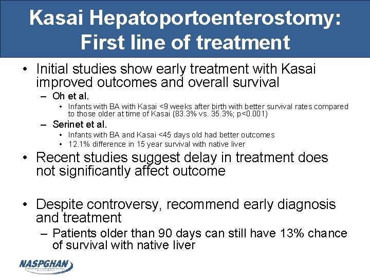 Kasai Hepatoportoenterostomy: First line of treatment • Initial studies show early treatment with Kasai