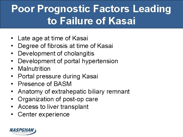 Poor Prognostic Factors Leading to Failure of Kasai • • • Late age at