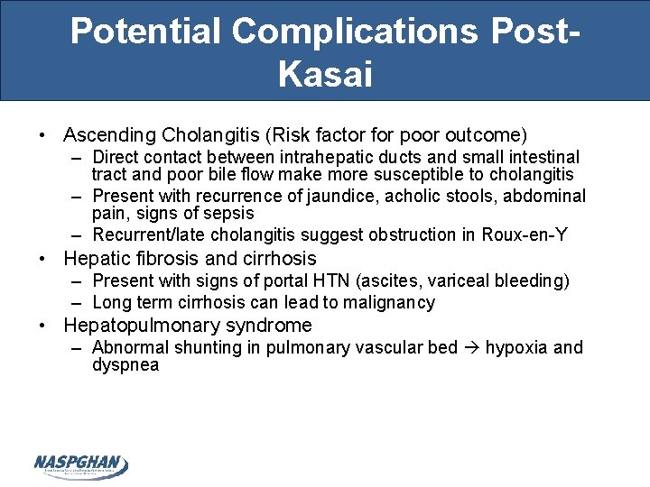Potential Complications Post. Kasai • Ascending Cholangitis (Risk factor for poor outcome) – Direct