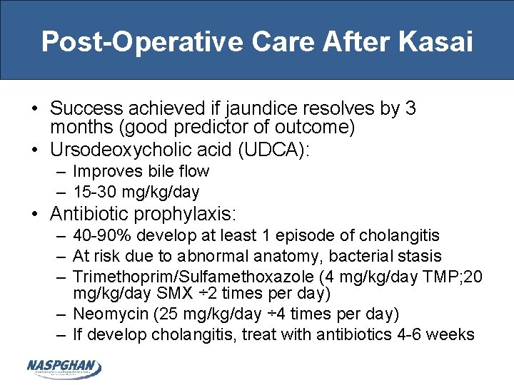 Post-Operative Care After Kasai • Success achieved if jaundice resolves by 3 months (good