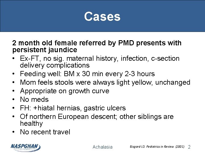 Cases 2 month old female referred by PMD presents with persistent jaundice • Ex-FT,