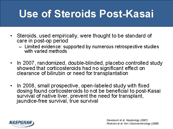 Use of Steroids Post-Kasai • Steroids, used empirically, were thought to be standard of