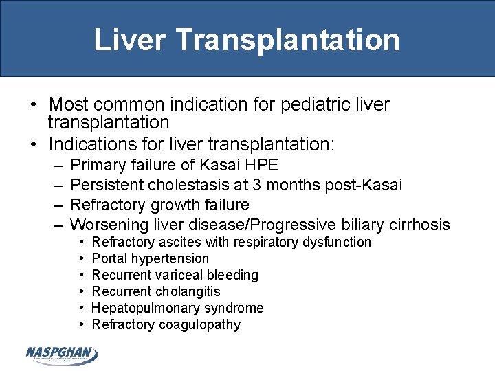 Liver Transplantation • Most common indication for pediatric liver transplantation • Indications for liver