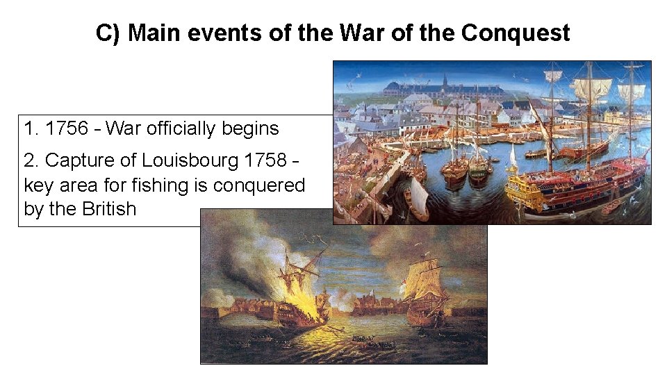 C) Main events of the War of the Conquest 1. 1756 – War officially
