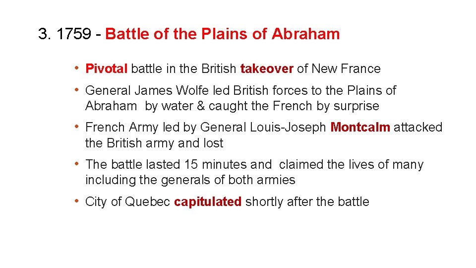 3. 1759 - Battle of the Plains of Abraham • Pivotal battle in the