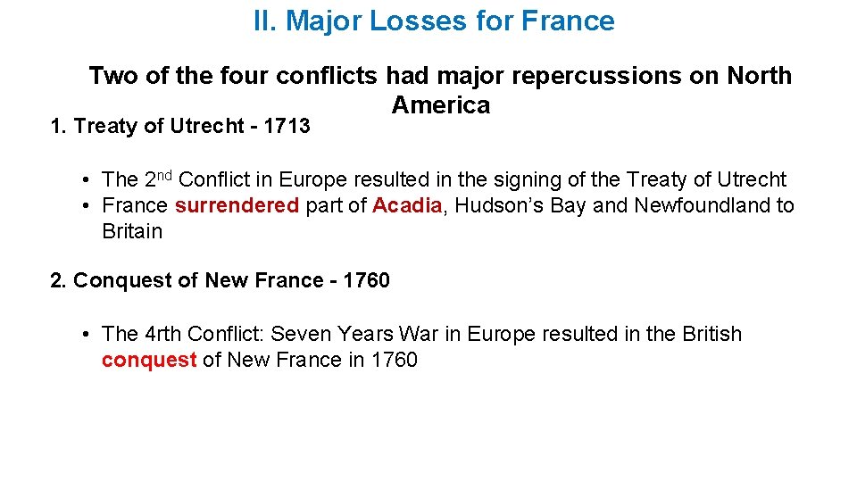 II. Major Losses for France Two of the four conflicts had major repercussions on