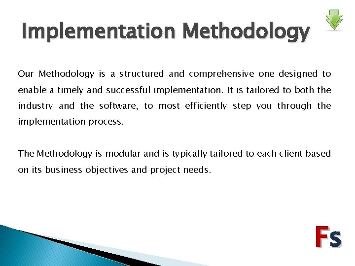 Implementation Methodology Our Methodology is a structured and comprehensive one designed to enable a