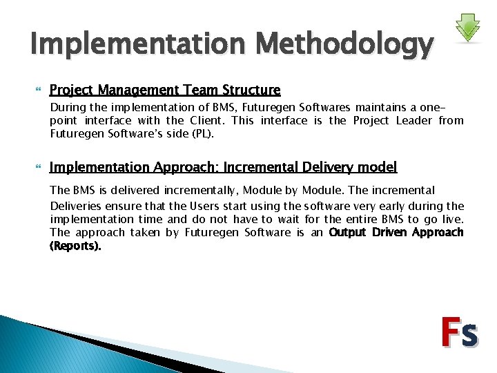 Implementation Methodology Project Management Team Structure During the implementation of BMS, Futuregen Softwares maintains