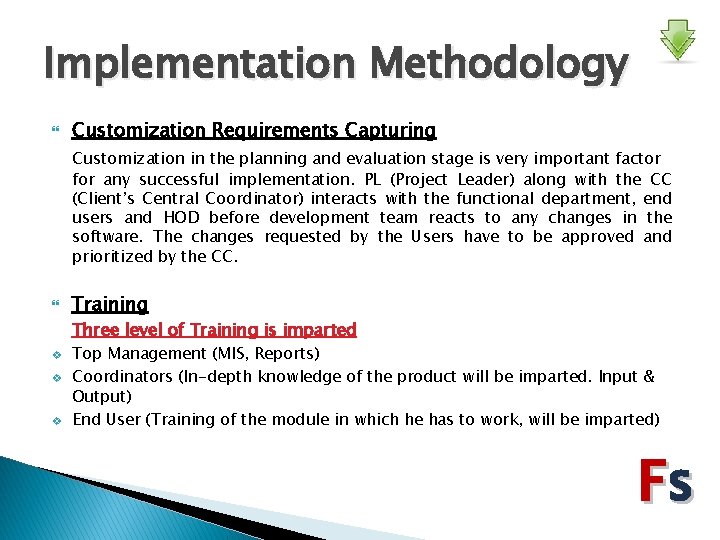 Implementation Methodology Customization Requirements Capturing Customization in the planning and evaluation stage is very