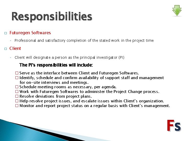 Responsibilities � Futuregen Softwares ◦ Professional and satisfactory completion of the stated work in