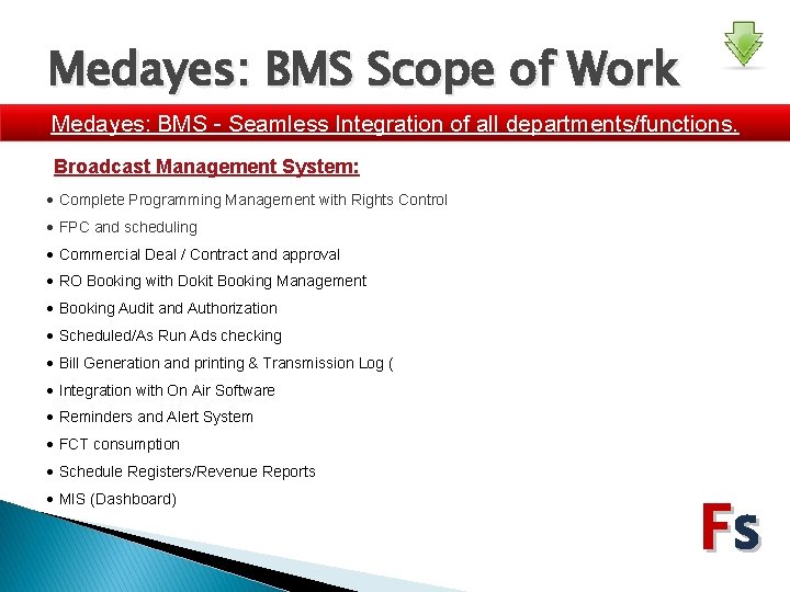 Medayes: BMS Scope of Work Medayes: BMS - Seamless Integration of all departments/functions. Broadcast