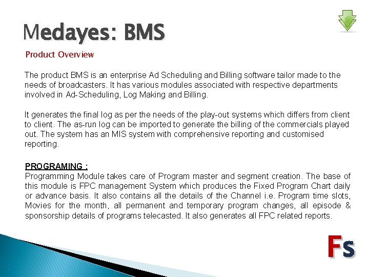 Medayes: BMS Product Overview The product BMS is an enterprise Ad Scheduling and Billing