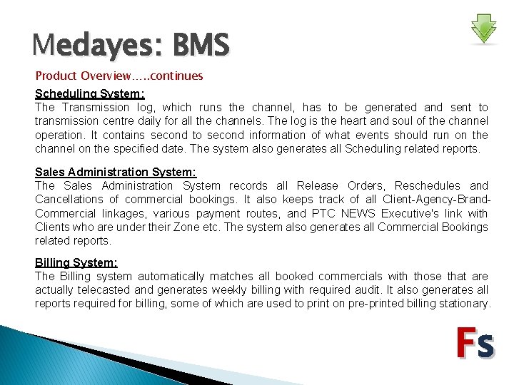 Medayes: BMS Product Overview…. . continues Scheduling System: The Transmission log, which runs the