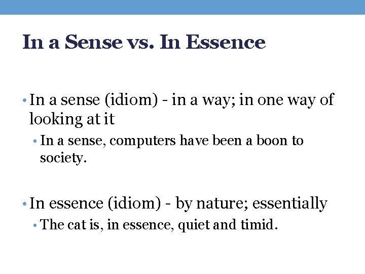 In a Sense vs. In Essence • In a sense (idiom) - in a