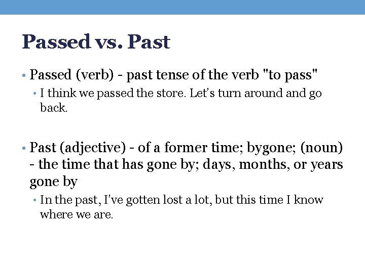 Passed vs. Past • Passed (verb) - past tense of the verb "to pass"