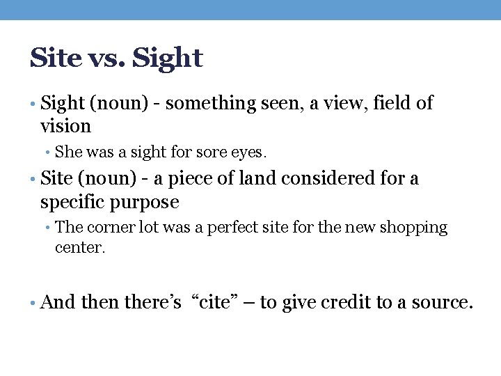 Site vs. Sight • Sight (noun) - something seen, a view, field of vision