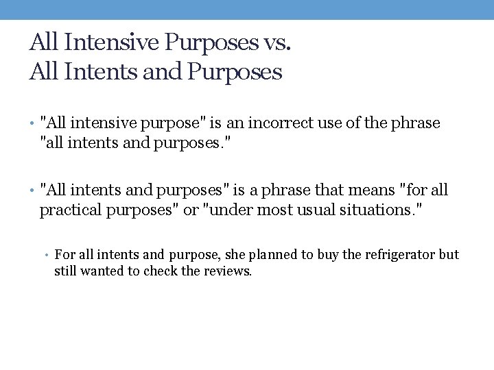 All Intensive Purposes vs. All Intents and Purposes • "All intensive purpose" is an