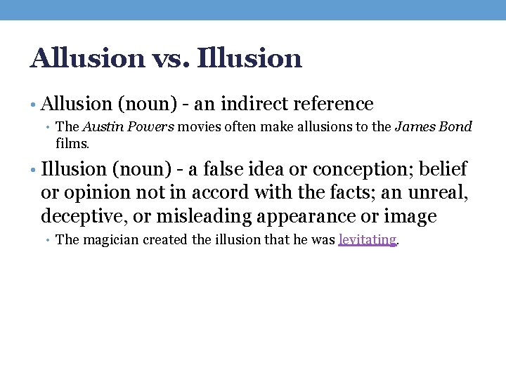Allusion vs. Illusion • Allusion (noun) - an indirect reference • The Austin Powers